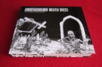 UNDERGROUND NEVER DIES Underground Never Dies