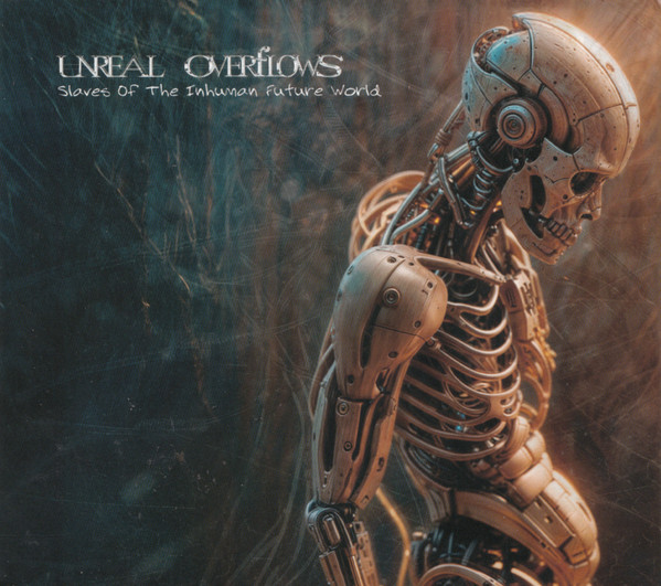 UNREAL OVERFLOWS Slaves Of The Inhuman Future World