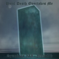 UNTIL DEATH OVERTAKES ME Symphony III