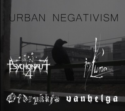 URBAN NEGATIVISM Vanhelga / Psychonaut 4 / Ofdrykkja / In Luna