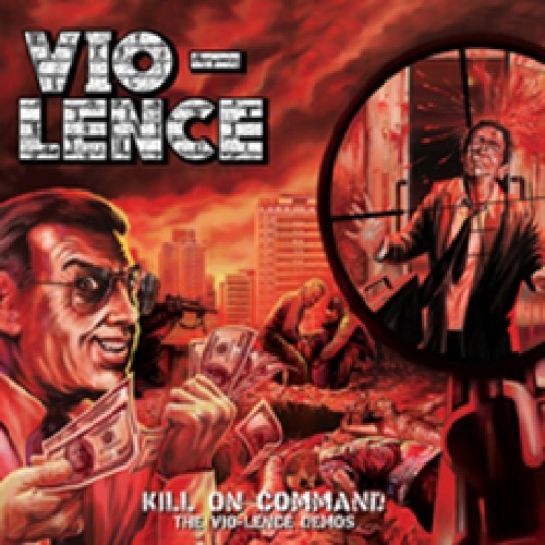 VIO-LENCE  Kill On Command – The Vio-Lence Demos