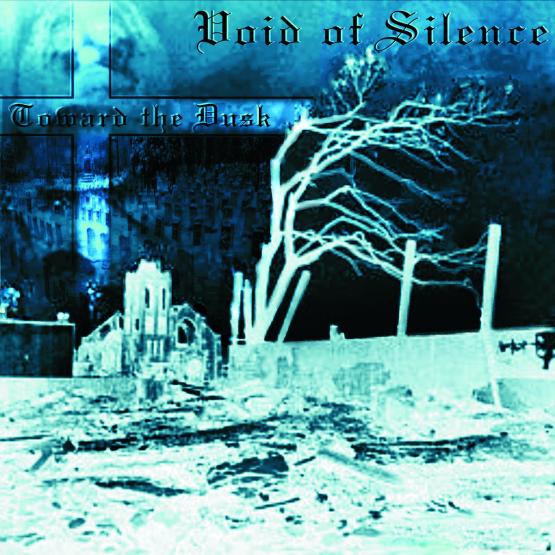 VOID OF SILENCE Toward the dusk