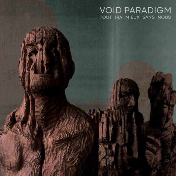 VOID PARADIGM Tout Ira Mieux Sans Nous