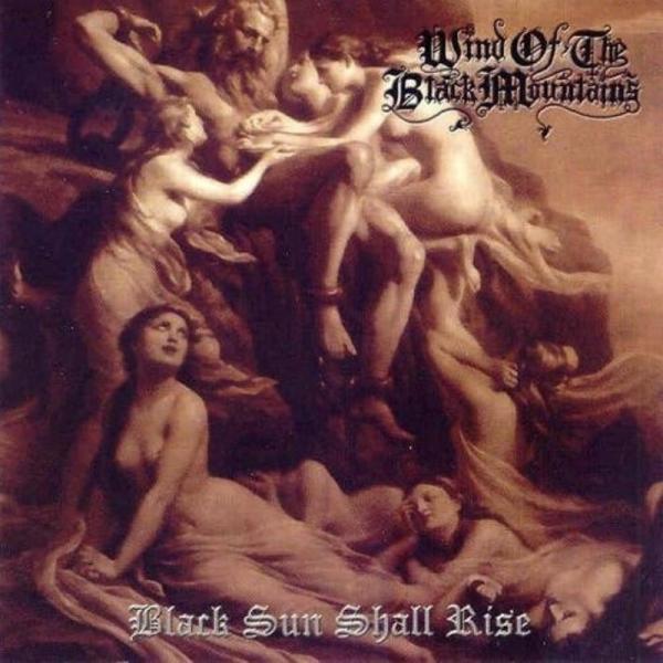 WIND OF THE BLACK MOUNTAINS Black Sun Shall Rise