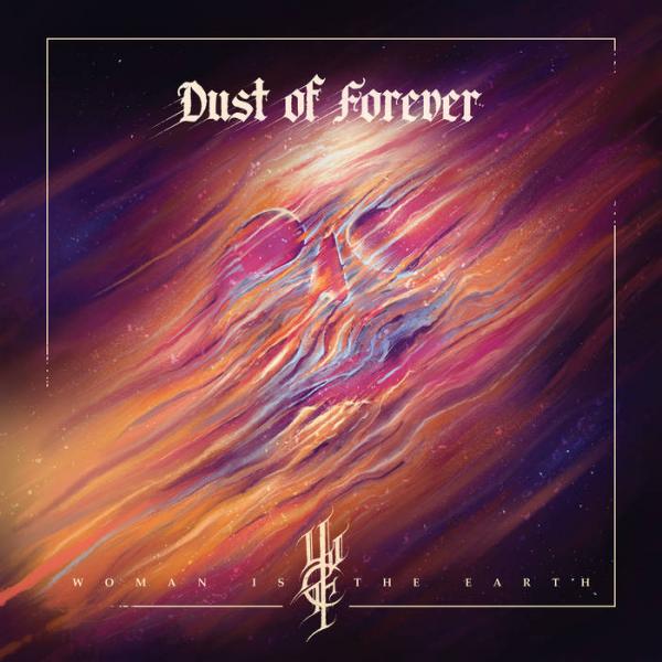WOMAN IS THE EARTH Dust of Forever