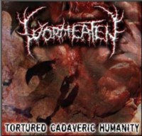 WORMEATEN Tortured Cadaveric Humanity