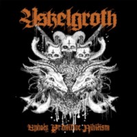 YSKELGROTH Unholy primitive nihilsm